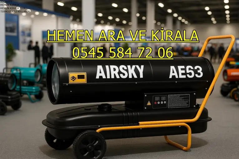 İzmir Mazotlu Elektrikli Isımak Isıtıcı Kiralama