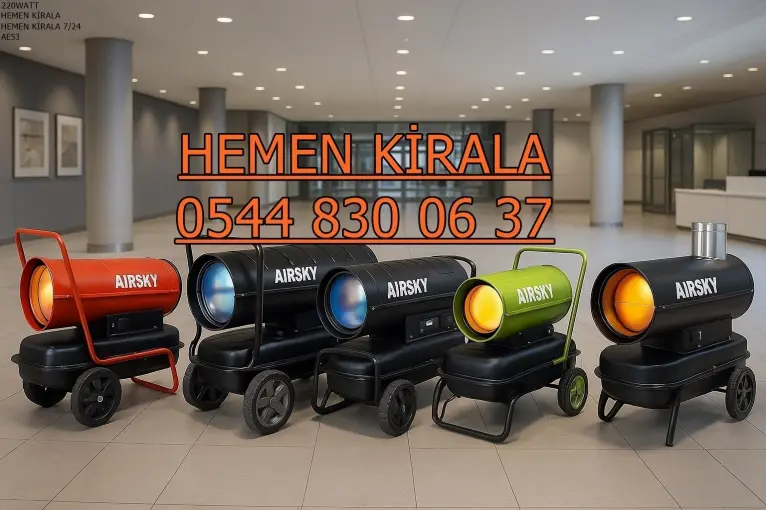 Sarıyer Mazotlu Elektrikli Isımak Isıtıcı Kiralama